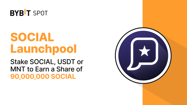 Bybit Launchpool: Stake SOCIAL, USDT or MNT to Earn a Share of 90,000,000 SOCIAL!