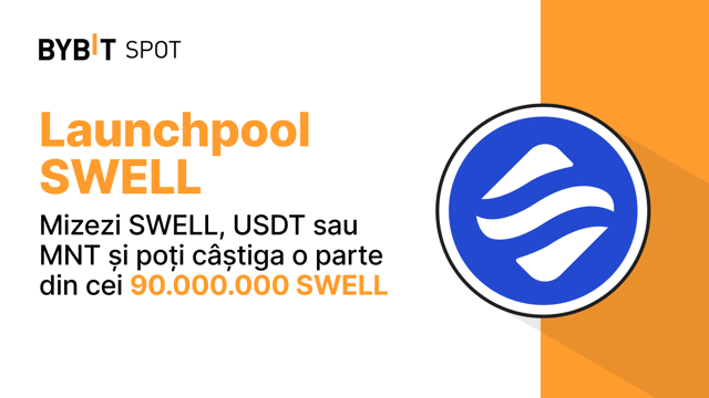 Bybit Launchpool: Pune la stake SWELL, USDT sau MNT pentru a câștiga o parte din fondul de 90.000.000 SWELL!