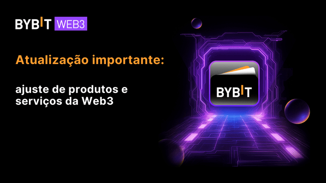 Atualização importante: Ajustes em produtos e serviços da Web3