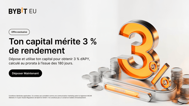Ton capital mérite 3% de rendement : Crédite, utilise tes fonds sur Bybit EU et bénéficie d’un APY de 3 %, calculé au prorata sur une période de 180 jours.