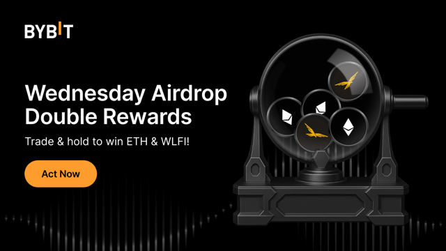 Wednesday Airdrop Double Rewards: Trade & hold to win ETH & WLFI!