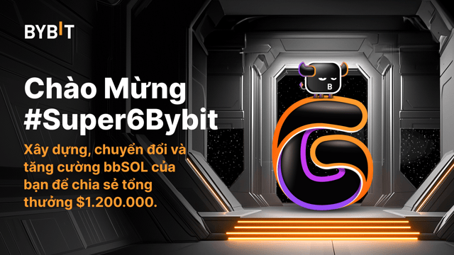 🎉 #Super6Bybit: Xây Dựng, Chuyển Đổi, Tăng Cường bbSOL & Chia Sẻ Quỹ Thưởng Lên Đến $1,200,000! 🎁