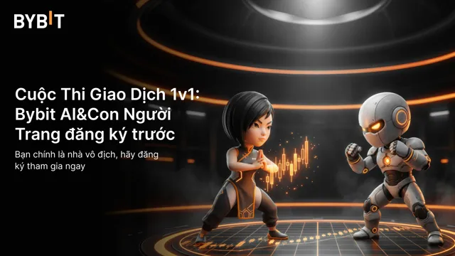 Đăng Ký Sớm Cuộc Đua Giao Dịch 1v1: AI vs. Người Đã Bắt Đầu