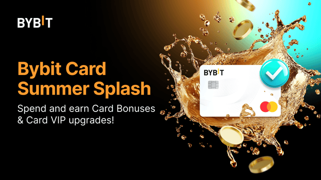 Bybit Card Summer Splash: Spend and Earn Card Bonuses and Card VIP Upgrades!