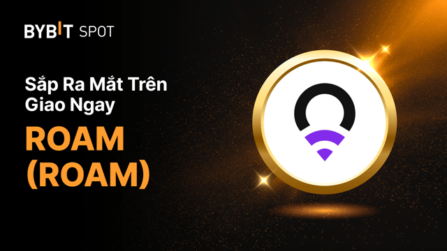 Niêm Yết Mới: ROAM/USDT — Chia Sẻ 4,000,000 ROAM Trong Pool Giải Thưởng