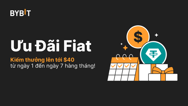 【Sự Kiện Đã Kết Thúc】Ưu Đãi Fiat: Kiếm Thưởng Lên Tới $40 Từ Ngày 1 Đến Ngày 7 Hàng Tháng!