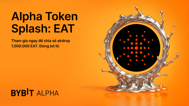 Tham gia sự kiện Bybit Alpha Token Splash và nhận airdrop 1.000.000 EAT!