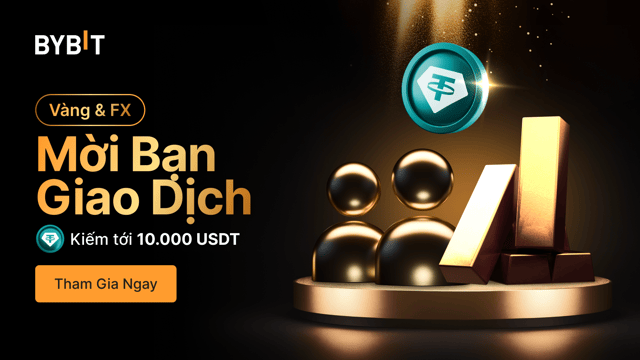 Mời Bạn Giao Dịch Vàng&FX: Trúng Lên Tới 10.000 USDT Mỗi Người