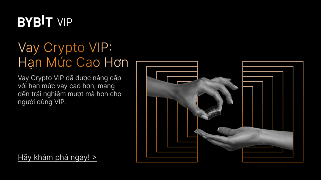 Vay Crypto VIP Nâng Cấp Với Hạn Mức Vay Cao Hơn