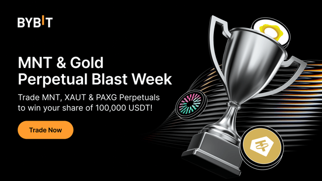 MNT, XAUT & PAXG Perpetual Blast Week: Win your share of the 100,000 USDT prize pool!
