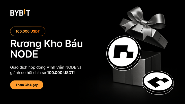 Rương Kho Báu NODE: Giao dịch NODE và chia sẻ phần thưởng 100.000 USDT!