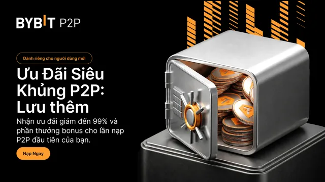 [Dành Riêng Cho Người Dùng Mới] Ưu Đãi Siêu Khủng P2P: Mở khóa ưu đãi giảm đến 99% & phần thưởng bonus cho lần nạp P2P đầu tiên!