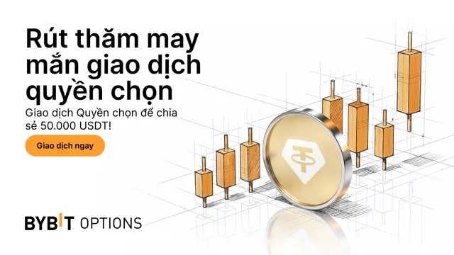 Rút thăm may mắn giao dịch Quyền chọn:  Giao Dịch Quyền Chọn & Chia Sẻ 50.000 USDT!