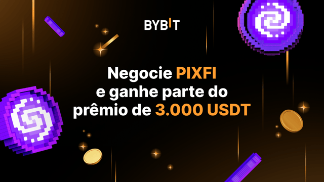 Faça trade de PIXFI, novo token disponível na Bybit, e ganhe parte do prêmio de 3000 tokens USDT!
