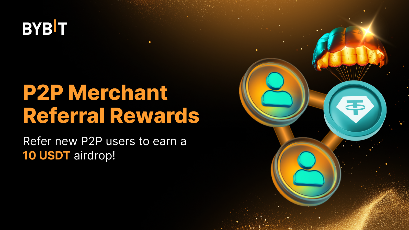 Bybit Announcement | P2P Merchant Referral Rewards: Get a 10 USDT Airdrop!