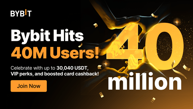 Bybit Hits 40M Users: Celebrate With Up to 30,040 USDT in Rewards & VIP Perks!