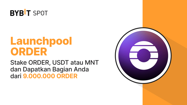 Bybit Launchpool: Stake ORDER, USDT, atau MNT untuk Mendapatkan Bagian dari Total Hadiah 9.000.000 ORDER!