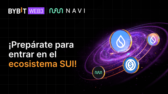 Bybit Web3 x NAVI: ¡Prepárate para descubrir el Ecosistema SUI!