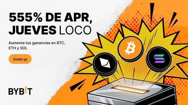 ¡Consigue un APR de hasta el 555% con BTC, ETH y SOL con las ofertas para Earn por Jueves Loco de Bybit!