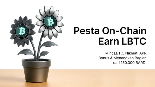 Pesta On-Chain Earn LBTC: Mint LBTC untuk berbagi total hadiah 100.000 USDT in BARD!