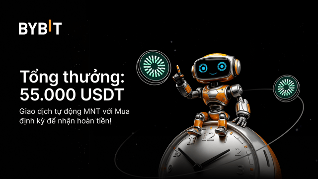 Giao dịch tự động MNT với Mua định kỳ và chia sẻ thưởng lên đến 55.000 USDT!