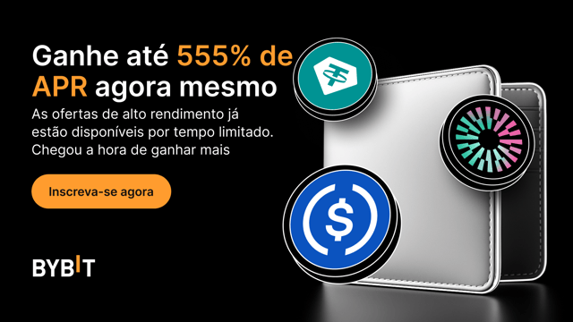 Ganhe até 555% de APR com as ofertas mais recentes e por tempo limitado do Bybit Earn