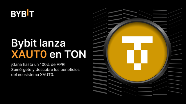 🚀 ¡Bybit lanza XAUT0 en TON con hasta un 100% de APR en Earn!