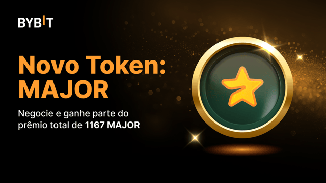 Novo Token: MAJOR!  Negocie e ganhe parte do prêmio total de 1.167 MAJOR!