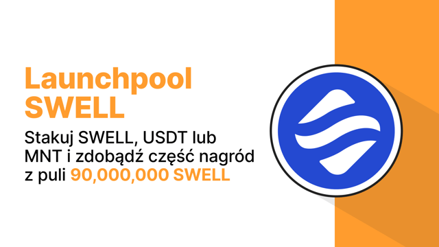 Bybit Launchpool: Stakuj SWELL, USDT lub MNT i zdobądź część nagród z puli 90,000,000 SWELL!