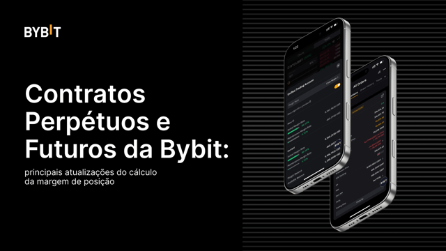 Contratos Perpétuos e Futuros da Bybit: principais atualizações do cálculo da margem de posição