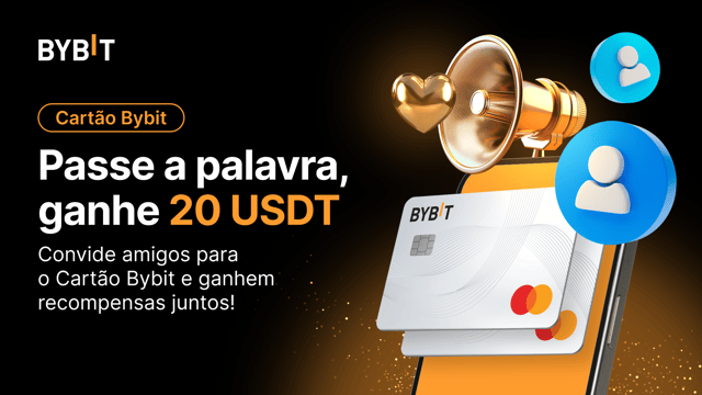 Passe a palavra sobre o Cartão Bybit: Ganhe até 20 USDT por convite!
