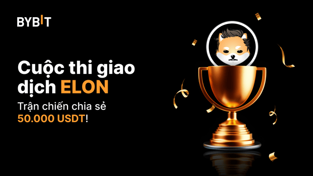 Cuộc thi giao dịch ELON: Giành giải thưởng 50.000 USDT