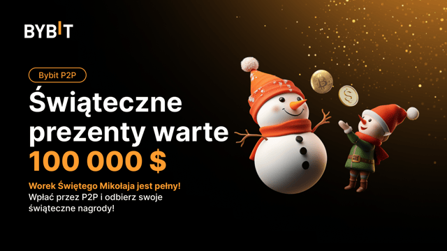 Świąteczna Ekstrawagancja P2P na Bybit: Otwórz świąteczne prezenty od Mikołaja, czeka na Ciebie 100 000 USD w świątecznych nagrodach! 🎁