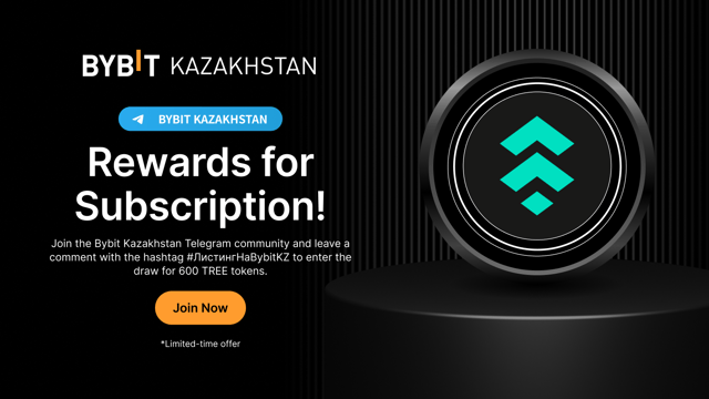 Join Bybit Kazakhstan in Telegram and get new TREE tokens!