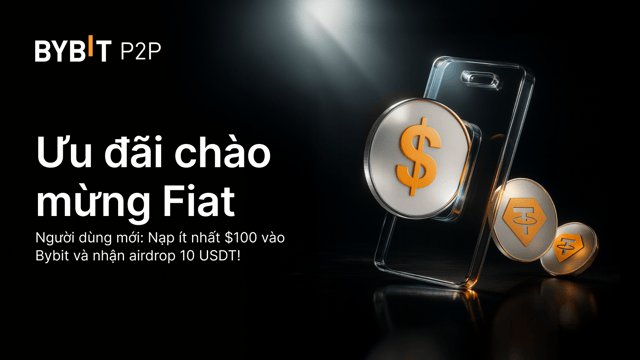 Ưu đãi chào mừng Fiat: Mua tiền điện tử trên Bybit và nhận airdrop 10 USDT!