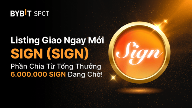 Niêm yết mới: SIGN/USDT — Cơ hội chia sẻ 6.000.000 SIGN