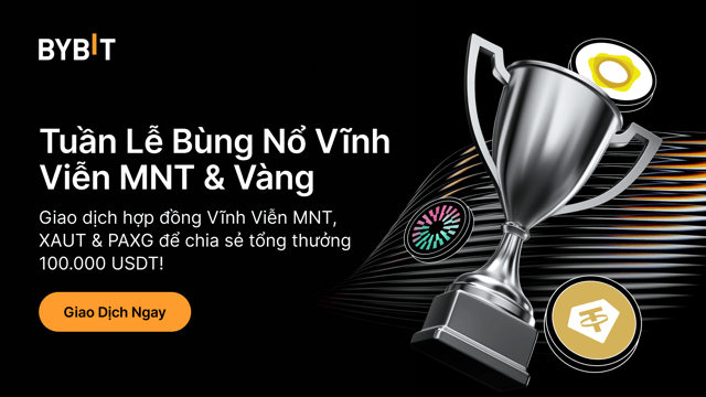 Tuần Lễ Bùng Nổ Hợp Đồng Vĩnh Viễn MNT, XAUT & PAXG: Chia sẻ tổng thưởng 100.000 USDT!
