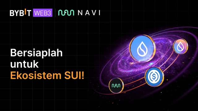 Bybit Web3 x NAVI: Bersiaplah untuk Ekosistem SUI!