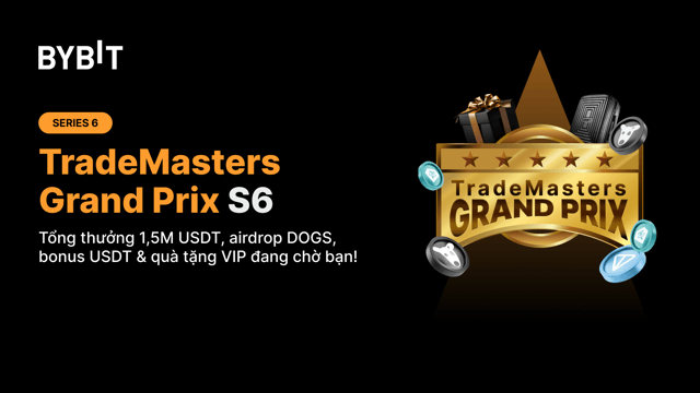 TradeMasters Grand Prix Series 6: Tranh Tài Để Đạt P&L Cao Hơn Và Kiếm Thưởng Khủng!