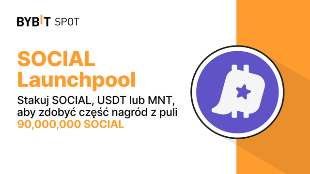 Bybit Launchpool: Stakuj SOCIAL, USDT lub MNT i zdobądź część nagród z puli 90,000,000 SOCIAL!