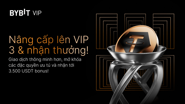 Nâng cấp lên VIP 3 – giao dịch thông minh hơn, tiết kiệm nhiều hơn và kiếm bonus lên đến 3.500 USDT!