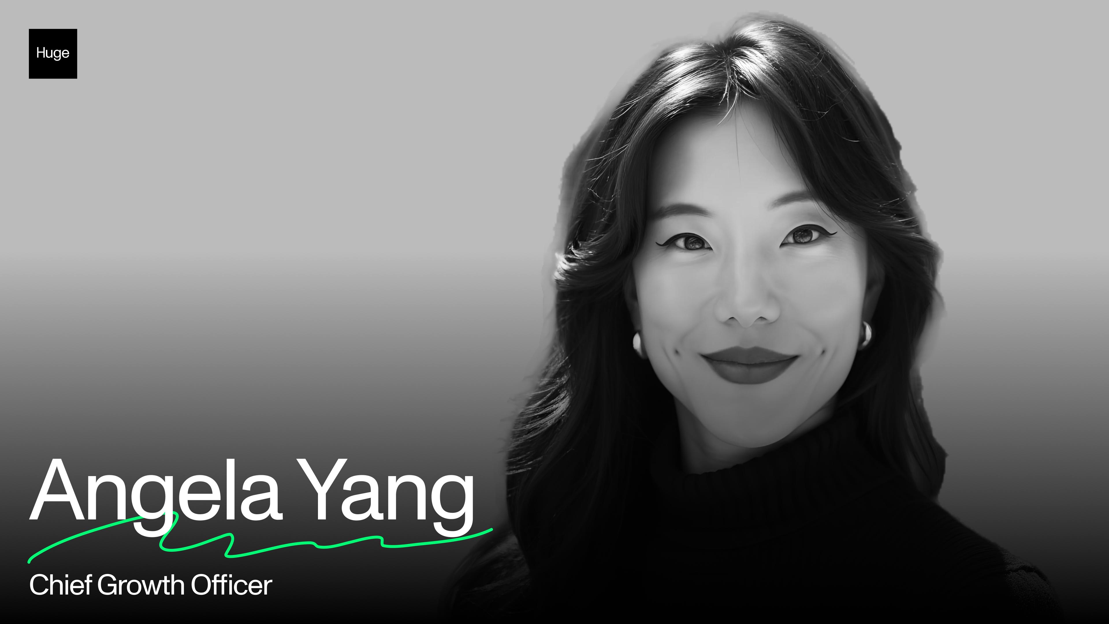 Huge Names Angela Yang Chief Growth Officer