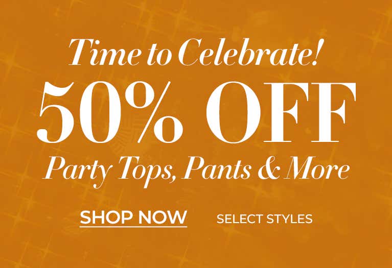 50% off party tops, pants and more