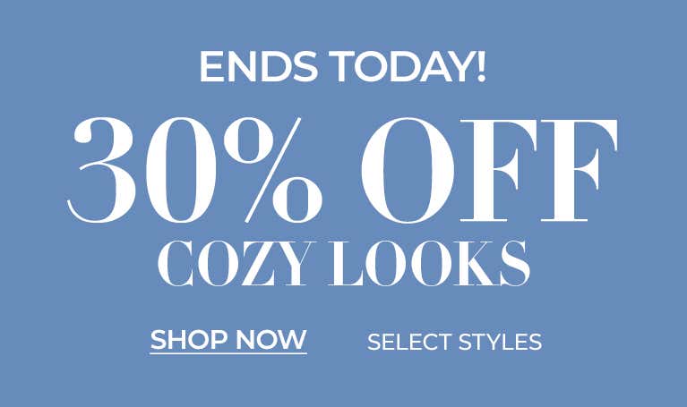 30% off cozy looks ends today