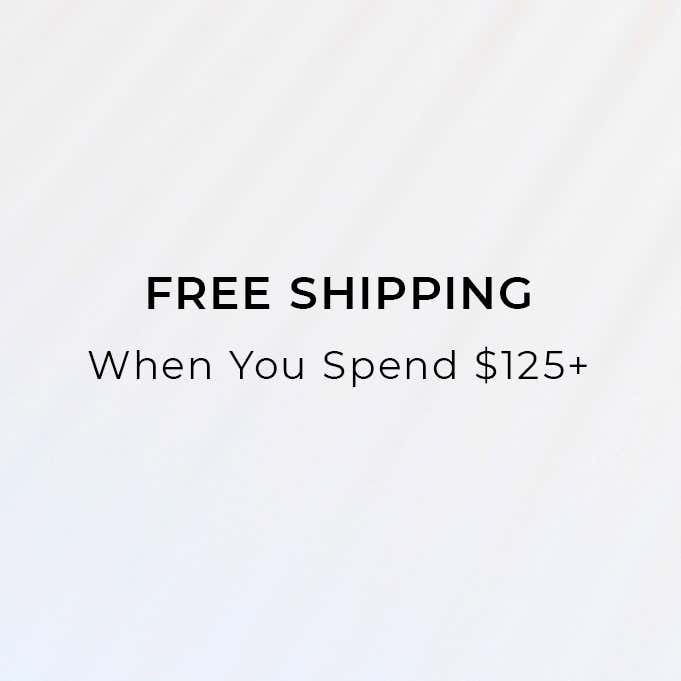 Free shipping when you spend $125+