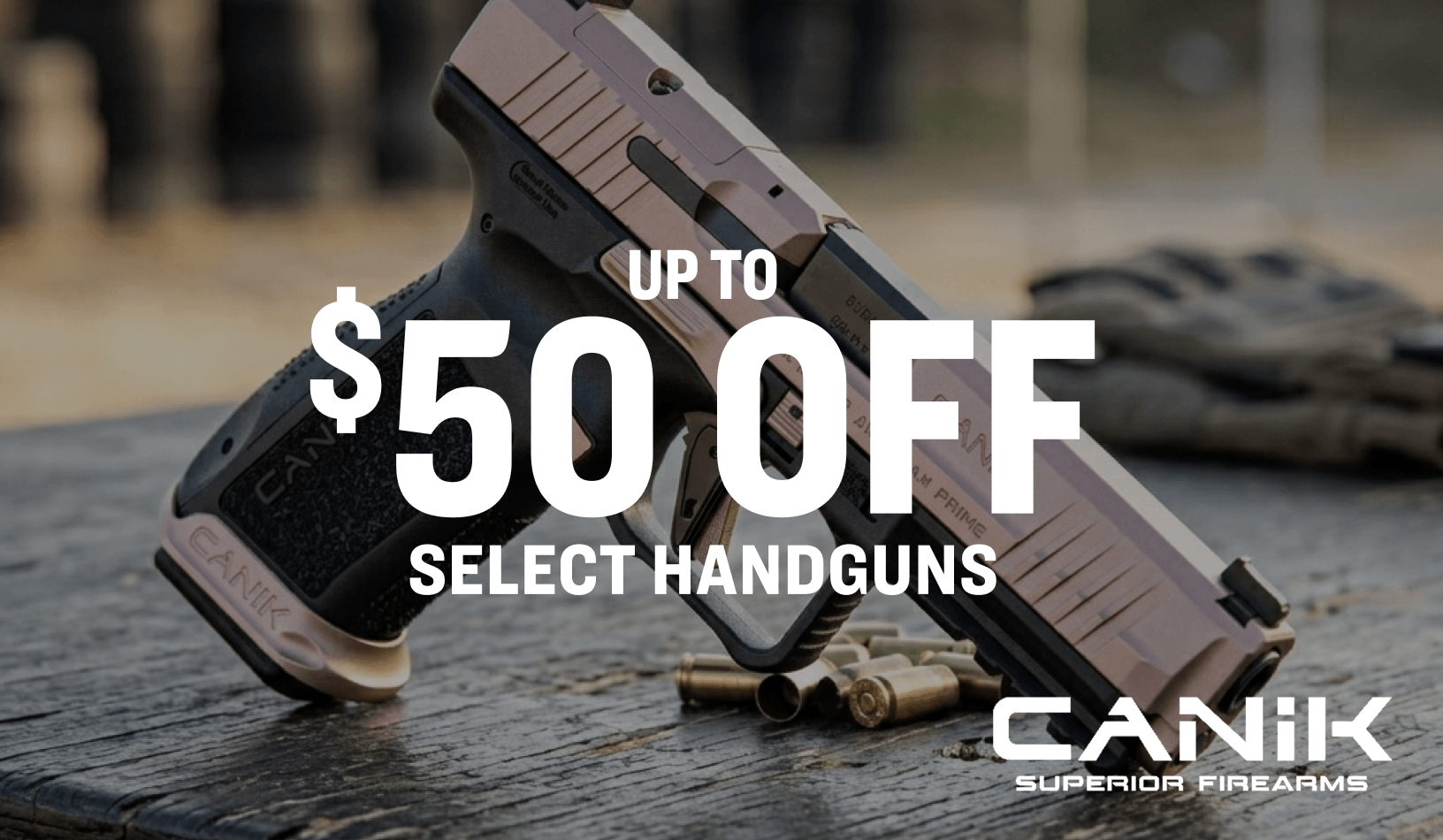 Up to 50 dollars off select handguns showing a handgun resting on an outdoor surface, featuring the Canik brand.