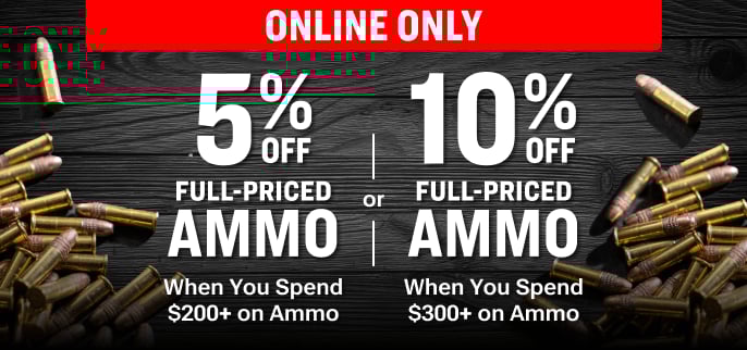 Ammo discount promotion graphic with ammunition scattered on a dark wooden surface, offering 5% off full‑priced ammo when spending $200 or more and 10% off full‑priced ammo when spending $300 or more, labeled as online‑only.