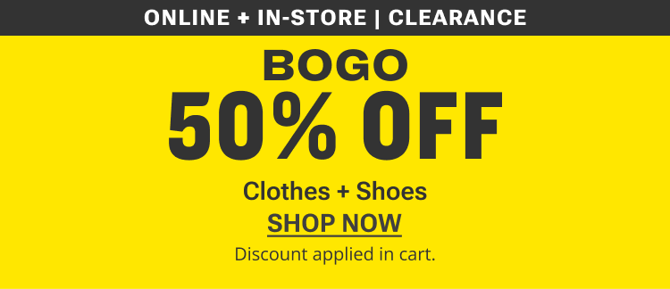 Buy one, get one 50% off clearance clothes and shoes.