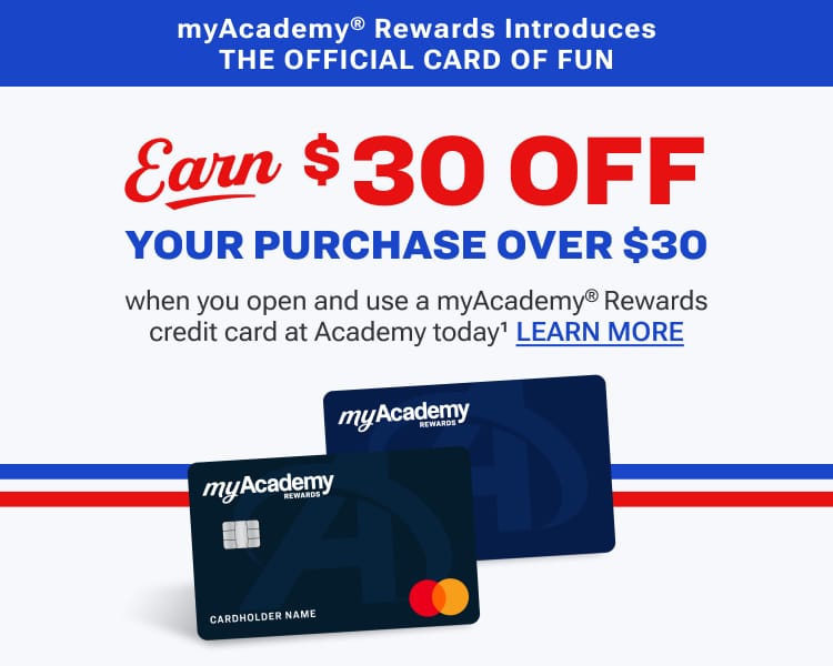 myAcademy Rewards credit card promotion offering $30 off a purchase over $30 when customers open and use a myAcademy Rewards credit card at Academy today. Image includes two myAcademy Rewards credit cards and a “Learn More” link.