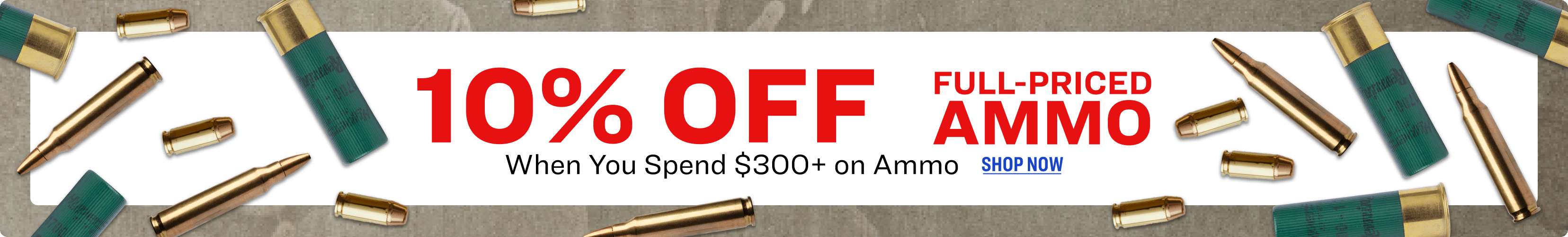 Promotional banner with scattered rifle and shotgun ammunition around a white center panel, 10% off full-priced ammo when you spend $300 or more.